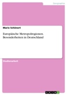Marie Schönert - Europäische Metropolregionen. Besonderheiten in Deutschland