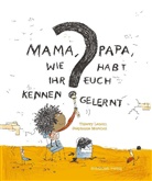 Thierry Lenain, Stéphanie Marchal - Mama, Papa, wie habt Ihr Euch kennengelernt?