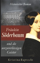 Kristina Ruprecht - Fräulein Söderbaum und die unzuverlässigen Geister