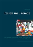 Peter Richter - Reisen ins Fremde