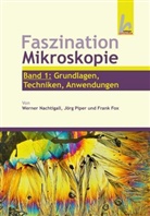 Frank Fox, Werne Nachtigall, Werner Nachtigall, Jör Piper, Jörg Piper - Faszination Mikroskopie. Bd.1