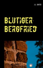 J J Eater, J. J. Eater, J.J. Eater, Sabin Esser, Sabine Esser - Blutiger Bergfried