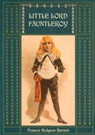 Reginald Birch, Frances Hodgson Burnett, Frances Hodgson Burnett - Little Lord Fauntleroy: Unabridged and Illustrated