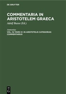 Ammonius, Adolf Busse - Commentaria in Aristotelem Graeca - Vol IV/ Pars IV: In Aristotelis Categorias commentarius