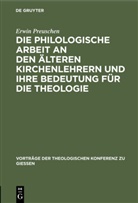 Erwin Preuschen - Die philologische Arbeit an den älteren Kirchenlehrern und ihre Bedeutung für die Theologie