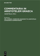 Porphyrius, Adolf Busse - Commentaria in Aristotelem Graeca - Vol. IV/Pars I: Porphyrii Isagoge et in Aristotelis Categorias commentarium