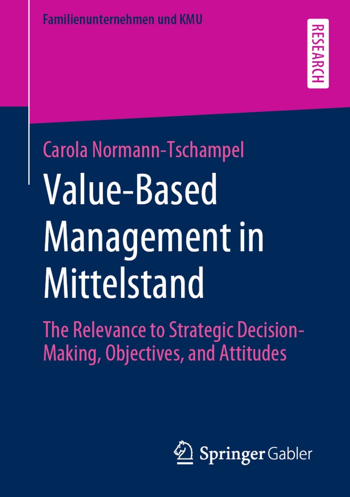 Carola Normann-Tschampel - Value-Based Management in Mittelstand - The Relevance to Strategic Decision-Making, Objectives, and Attitudes