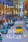 Adam Gopnik, Bruce McCall - How Did I Get Here?