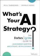 Nicole Cacal, Wil Thompson, Will Thompson, Will Cacal Thompson, William E. Thompson - What''s Your Ai Strategy?