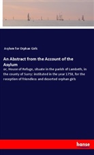 Asylum for Orphan Girls - An Abstract from the Account of the Asylum