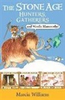 Marcia Williams, Williams Marcia, Marcia Williams, Williams Marcia - Stone Age: Hunters, Gatherers and Woolly Mammoths