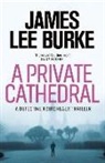 James Lee Burke - A Private Cathedral