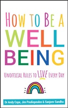 a Cope, And Cope, Andy Cope, Andy Sandhu Cope, James Pouliopoulos, Sanjee Sandhu... - How to Be a Well Being