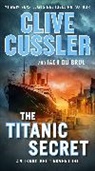 Cliv Cussler, Clive Cussler, Jack du Brul - The Titanic Secret