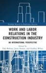Dale (Michigan State University Belman, Janet Druker, Geoffrey White, Dale Belman, Belman Dale, Janet Druker... - Work and Labor Relations in the Construction Industry