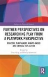 Pete King, Pete (Swansea University King, Pete King, Pete (Swansea University King, King Pete, Shelly Newstead... - Further Perspectives on Researching Play From a Playwork Perspective