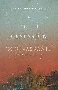 M G Vassanji, M. G. Vassanji, M.G. Vassanji - A Delhi Obsession - A Novel