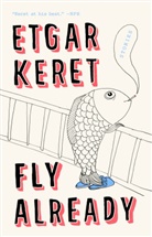 Etgar Keret - Fly Already