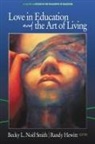 Randy Hewitt, Becky L. Noël Smith, Becky L. Noel Smith - Love in Education & the Art of Living