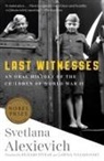 Svetlana Alexievich, Richard Pevear, Larissa Volokhonsky - Last Witnesses