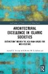 Marwa El-Ashmouni, Marwa M. El-Ashmouni, Marwa Moustafa El-Ashmouni, Ashraf Salama, Ashraf M. Salama, Ashraf M. (University of Strathclyde Salama... - Architectural Excellence in Islamic Societies