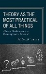 M. Scott Norton, Norton M. Scott - Theory As the Most Practical of All Things