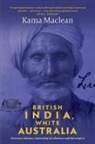 Dr Kama Maclean, Kama Maclean - British India, White Australia