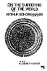 Arthur Schopenhauer, Eugene Thacker, Eugene Thacker - On the Suffering of the World