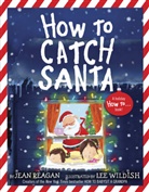 Jean Reagan, Lee Wildish - How to Catch Santa