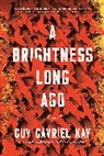 Guy Gavriel Kay - A Brightness Long Ago