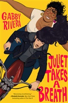 Gabby Rivera - Juliet Takes a Breath