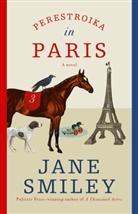 Jane Smiley - Perestroika in Paris