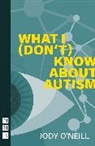 Jody O'Neill, Jody O'neill, Jody O''neill - What I (Don't) Know About Autism