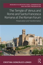 Cris Gonz Lez-Longo, Cristina (University of Strathclyd Gonzalez-Longo, Cristina (University of Strathclyde Gonzalez-Longo, Cristina González-Longo - Temple of Venus and Rome and Santa Francesca Romana At the Roman Forum