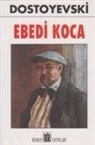 Fyodor Mihaylovic Dostoyevski - Ebedi Koca