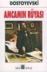 Fyodor Mihaylovic Dostoyevski - Amcamin Rüyasi
