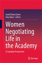 BURNS, Burns, Amy Burns, Sarah Elaine Eaton, Sara Elaine Eaton, Sarah Elaine Eaton - Women Negotiating Life in the Academy