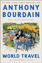 Anthony Bourdain, Laurie Woolever - World Travel