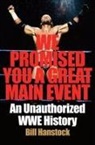 Bill Hanstock - We Promised You a Great Main Event