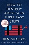 Ben Shapiro, Shapiro Ben - How to Destroy American in Three Easy Steps