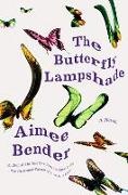 Aimee Bender - The Butterfly Lampshade A Novel