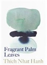 Thich Nhat Hanh, His Holiness The Dalai Lama, Thich Nhat Hanh - Fragrant Palm Leaves