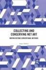 Annet Dekker, Annet (University of Amsterdam Dekker - Collecting and Conserving Net Art