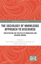 Reiner (Universitat Augsburg Keller, Reiner Hornidge Keller, Anna-Katharina Hornidge, Reiner Keller, Wolf Schünemann, Wolf J Schünemann... - Sociology of Knowledge Approach to Discourse