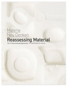Liz Bachhuber, Jörg Londong, Eckhard Kraft - Reassessing Material / Materie Neu Denken