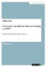 Margo Kaiser - Philosophie Didaktik. Ist Charakterbildung möglich?