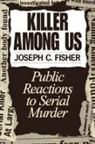 Joseph C Fisher, Joseph C. Fisher - Killer Among Us