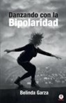 Belinda Garza - Danzando con la bipolaridad