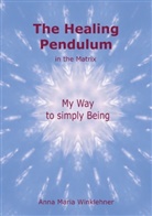 Anna Maria Winklehner - The Healing Pendulum in the Matrix