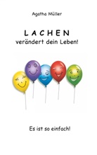Agatha Müller - Lachen verändert dein Leben!